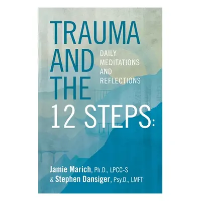 "Trauma and the 12 Steps: Daily Meditations and Reflections" - "" ("Dansiger Stephen")(Paperback