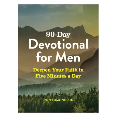 "90-Day Devotional for Men: Deepen Your Faith in Five Minutes a Day" - "" ("Edmondson Ron")(Pape