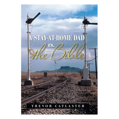 "A Stay-At-Home Dad Vs. the Bible" - "" ("Catlaster Trevor")(Pevná vazba)