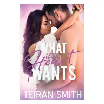 "What the Heart Wants" - "" ("Smith Teiran")(Paperback)