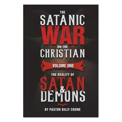 "The Satanic War on the Christian Vol.1 The Reality of Satan & Demons" - "" ("Crone Billy")(Pape