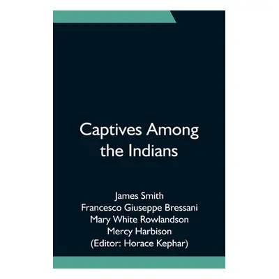 "Captives Among the Indians" - "" ("Smith James")(Paperback)