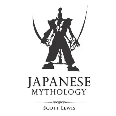 "Japanese Mythology: Classic Stories of Japanese Myths, Gods, Goddesses, Heroes, and Monsters" -