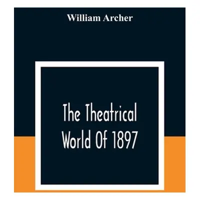 "The Theatrical World Of 1897" - "" ("Archer William")(Paperback)