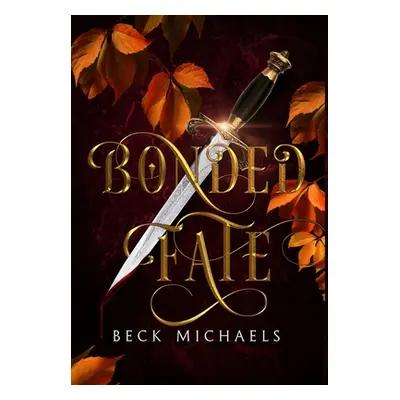 "Bonded Fate (Guardians of the Maiden #2)" - "" ("Michaels Beck")(Pevná vazba)