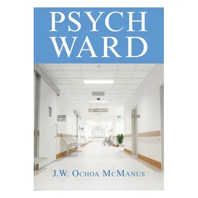 "Psych Ward" - "" ("McManus J. W. Ochoa")(Paperback)