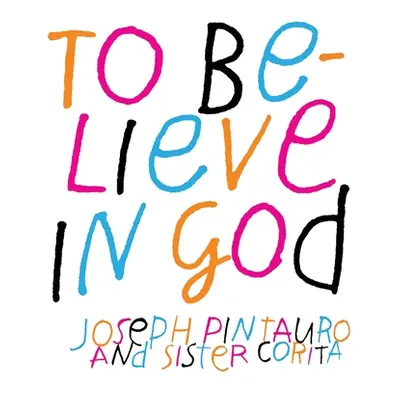 "To Believe in God" - "" ("Pintauro Joseph")(Pevná vazba)