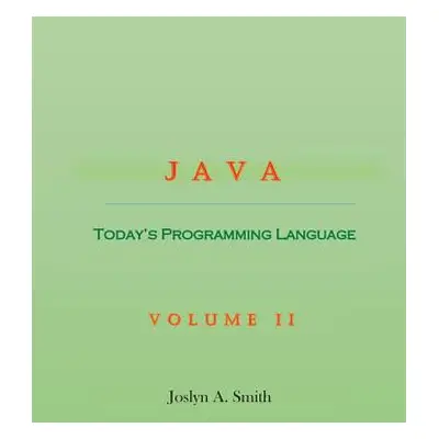 "Java: Today's Programming Language Volume II" - "" ("Smith Joslyn A.")(Paperback)