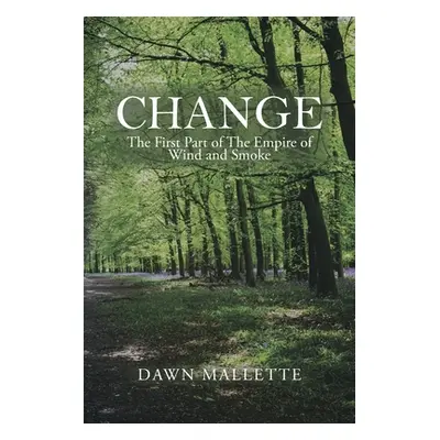 "Change: The First Part of the Empire of Wind and Smoke" - "" ("Mallette Dawn")(Paperback)