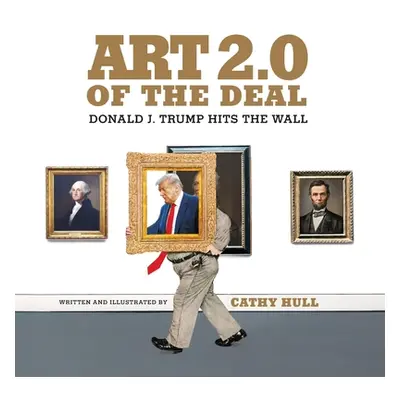 "Art 2.0 of the Deal: Donald J. Trump Hits the Wall" - "" ("Hull Cathy")(Paperback)