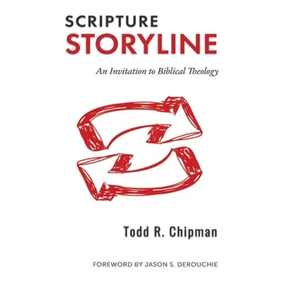 "Scripture Storyline: An Invitation to Biblical Theology" - "" ("Chipman Todd R.")(Pevná vazba)