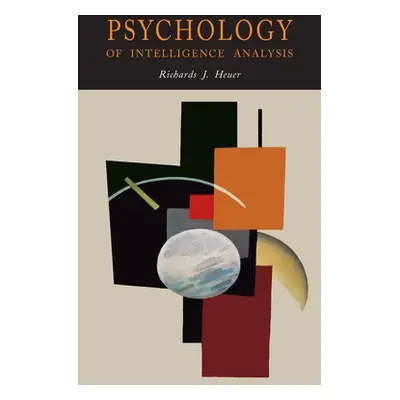 "Psychology of Intelligence Analysis" - "" ("Heuer Richards")(Pevná vazba)