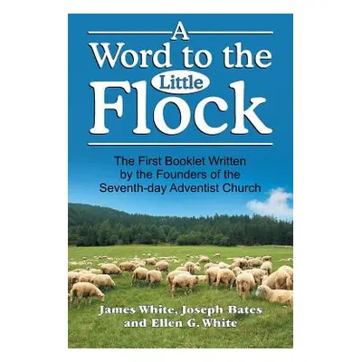 "A Word to the Little Flock" - "" ("White James")(Paperback)