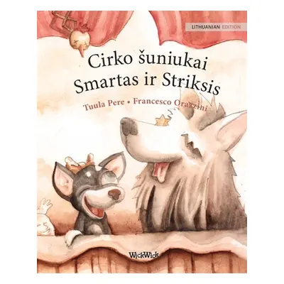 "Cirko suniukai Smartas ir Striksis: Lithuanian Edition of Circus Dogs Roscoe and Rolly" - "" ("