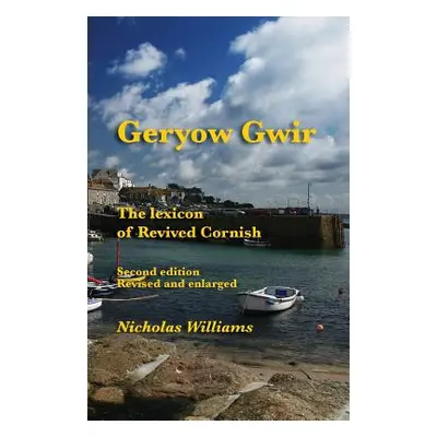 "Geryow Gwir: The Lexicon of Revived Cornish" - "" ("Williams Nicholas")(Paperback)