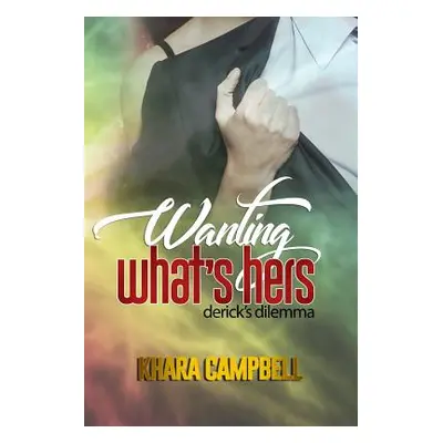 "Wanting What's Hers" - "" ("Campbell Khara")(Paperback)