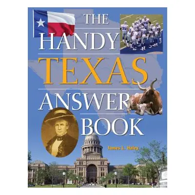 "The Handy Texas Answer Book" - "" ("Haley James L.")(Paperback)