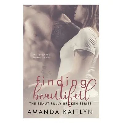 "Finding Beautiful" - "" ("Kaitlyn Amanda")(Paperback)