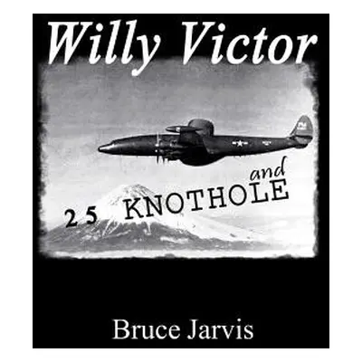 "Willy Victor and 25 Knot Hole" - "" ("Jarvis Bruce")(Paperback)