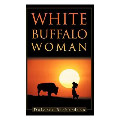 "White Buffalo Woman" - "" ("Richardson Dolores")(Pevná vazba)