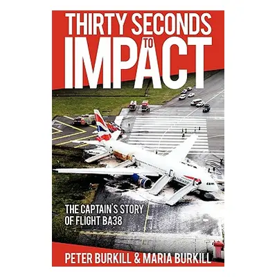 "Thirty Seconds to Impact" - "" ("Burkill Peter")(Paperback)