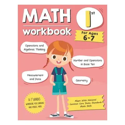 "Math Workbook Grade 1 (Ages 6-7): A 1st Grade Math Workbook For Learning Aligns With National C