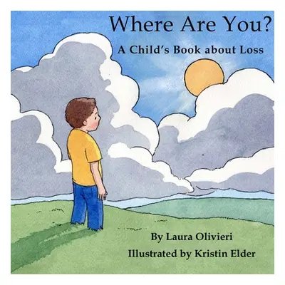 "Where Are You: A Child's Book About Loss" - "" ("Olivieri Laura")(Paperback)