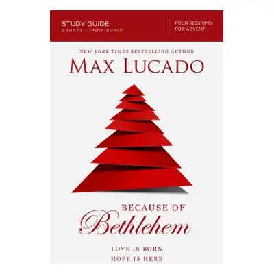 "Because of Bethlehem Study Guide: Love is Born, Hope is Here" - "" ("Lucado Max")(Paperback)