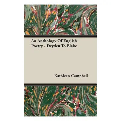 "An Anthology Of English Poetry - Dryden To Blake" - "" ("Campbell Kathleen")(Paperback)