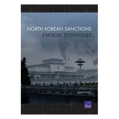 "North Korean Sanctions Evasion Techniques" - "" ("Mallory King")(Paperback)