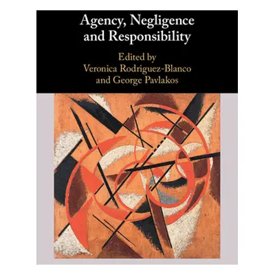 "Agency, Negligence and Responsibility" - "" ("Rodriguez-Blanco Veronica")(Pevná vazba)