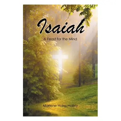 "Isaiah: A Feast for the Mind" - "" ("Holley Marlene Hales")(Paperback)