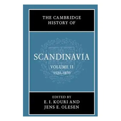 "The Cambridge History of Scandinavia, Volume 2: 1520-1870" - "" ("Kouri E. I.")(Pevná vazba)