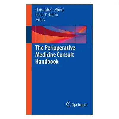 "The Perioperative Medicine Consult Handbook" - "" ("Wong Christopher J.")(Paperback)