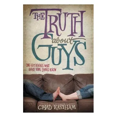 "The Truth about Guys" - "" ("Eastham Chad")(Paperback)