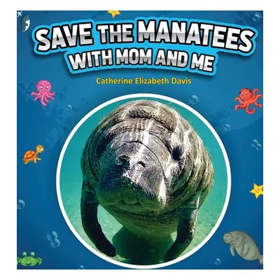 "Save the Manatees with Mom and Me" - "" ("Davis Catherine Elizabeth")(Pevná vazba)