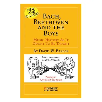 "Bach, Beethoven and the Boys: 35th-Anniversary Edition" - "" ("Barber David W.")(Paperback)