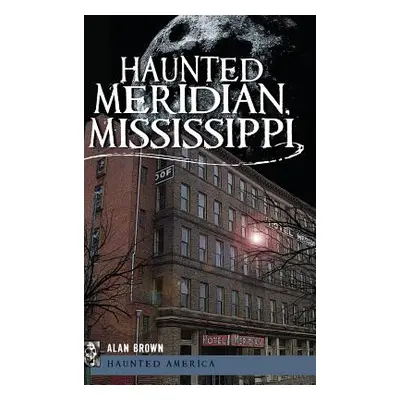 "Haunted Meridian, Mississippi" - "" ("Brown Alan")(Pevná vazba)