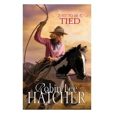 "Fit to Be Tied, 2" - "" ("Hatcher Robin Lee")(Paperback)