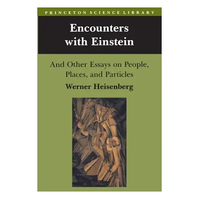 "Encounters with Einstein: And Other Essays on People, Places, and Particles" - "" ("Heisenberg 