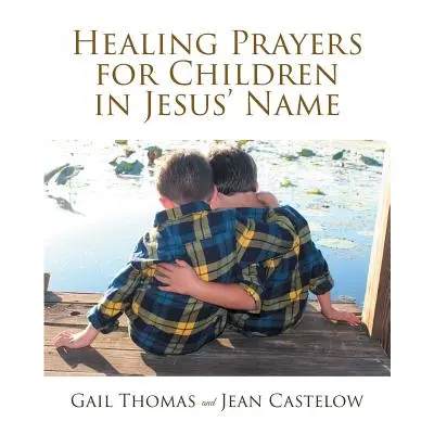 "Healing Prayers for Children in Jesus' Name" - "" ("Thomas Gail")(Paperback)