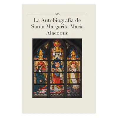 "La Autobiografia de Santa Margarita Maria Alacoque" - "" ("Gamas Luis")(Pevná vazba)