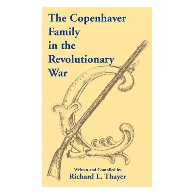 "The Copenhaver Family in the Revolutionary War" - "" ("Thayer Richard L.")(Paperback)