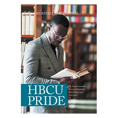 "Hbcu Pride: The Transformational Power of Historically Black Colleges and Universities" - "" ("