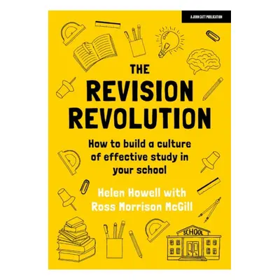 "Revision Revolution" - "How to build a culture of effective study in your school" ("Howell Hele