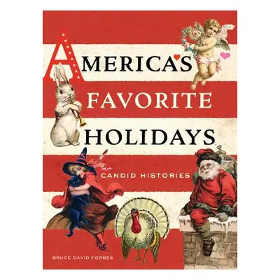 "America's Favorite Holidays: Candid Histories" - "" ("Forbes Bruce David")(Paperback)