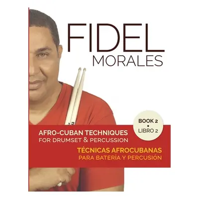 "Afro-Cuban Techniques for Drumset & Percussion - Vol. 2" - "" ("Morales Fidel")(Paperback)