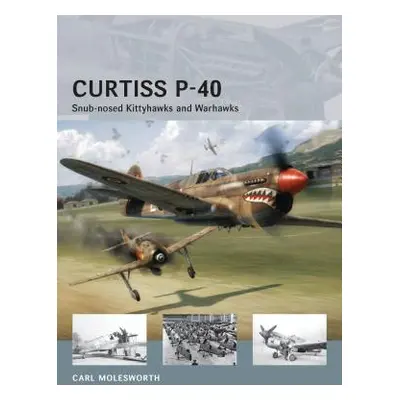 "Curtiss P-40: Snub-Nosed Kittyhawks and Warhawks" - "" ("Molesworth Carl")(Paperback)