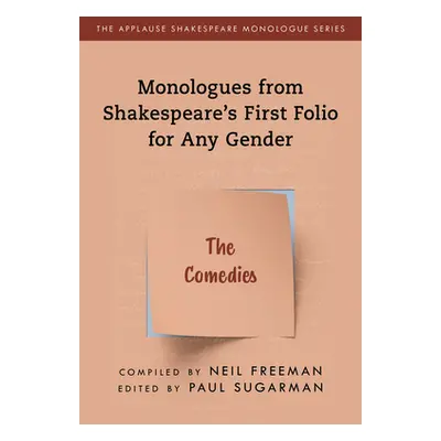 "Monologues from Shakespeare's First Folio for Any Gender: The Comedies" - "" ("Freeman Neil")(P