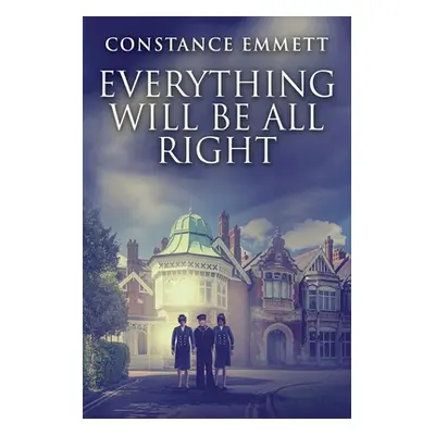 "Everything Will Be All Right" - "" ("Emmett Constance")(Paperback)